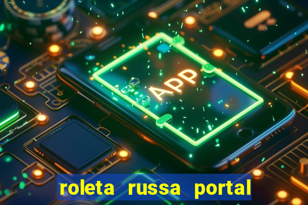 roleta russa portal do zacarias